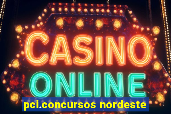 pci.concursos nordeste